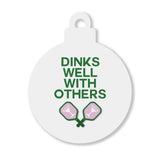 Ornament - Dinks Well With Others