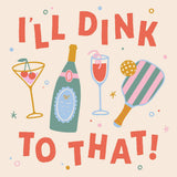 "I'll Dink To That" Pickleball Cocktail Napkins (Pack of 20)